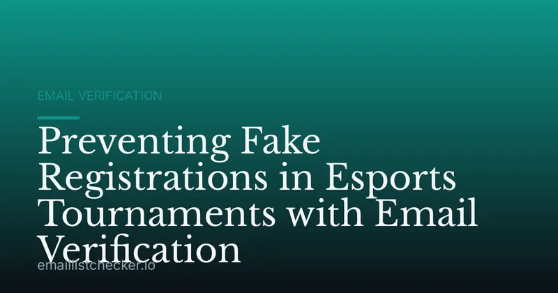 Preventing Fake Registrations in Esports Tournaments with Email Verification