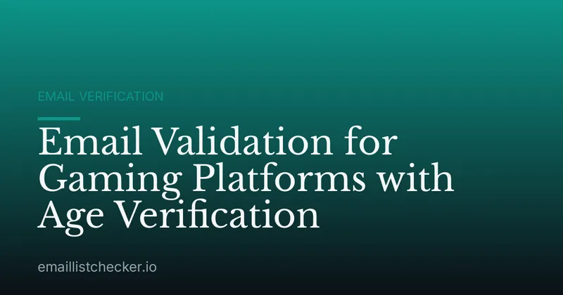 Email Validation for Gaming Platforms with Age Verification