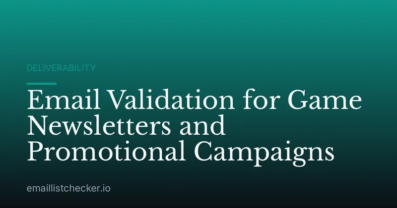 Email Validation for Game Newsletters and Promotional Campaigns