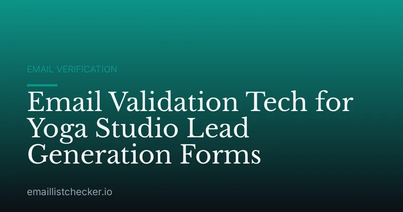 Email Validation Tech for Yoga Studio Lead Generation Forms