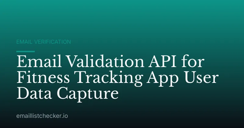 Email Validation API for Fitness Tracking App User Data Capture