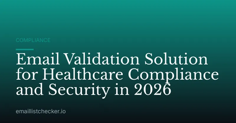 Email Validation Solution for Healthcare Compliance and Security in 2026