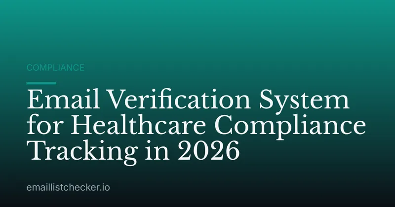 Email Verification System for Healthcare Compliance Tracking in 2026