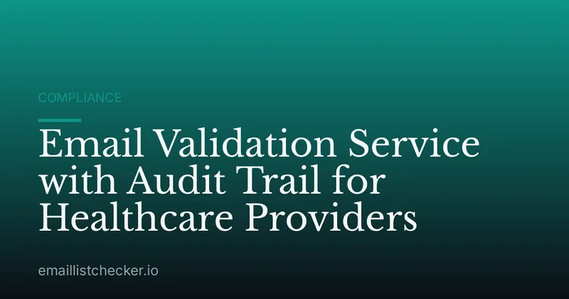 Email Validation Service with Audit Trail for Healthcare Providers