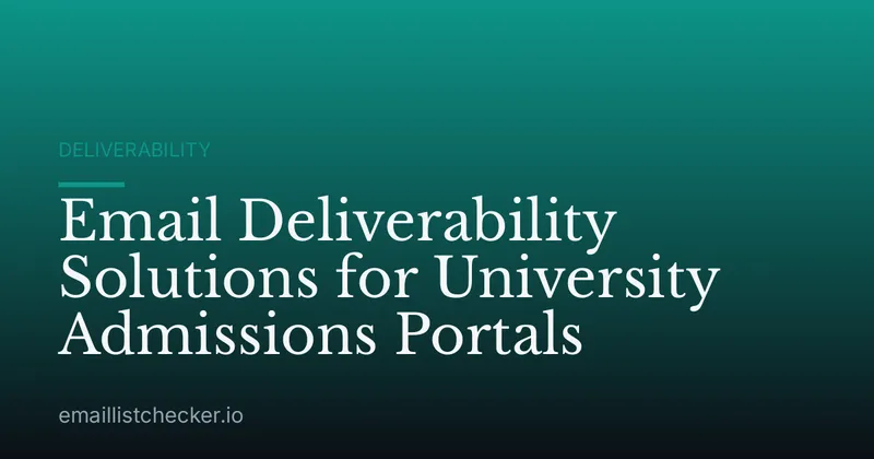 Email Deliverability Solutions for University Admissions Portals
