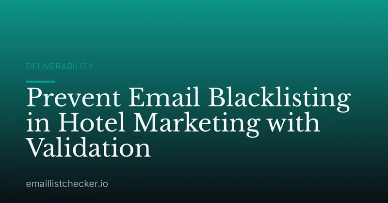 Prevent Email Blacklisting in Hotel Marketing with Validation