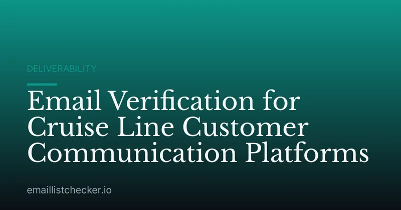 Email Verification for Cruise Line Customer Communication Platforms