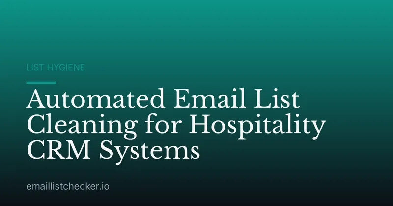 Automated Email List Cleaning for Hospitality CRM Systems