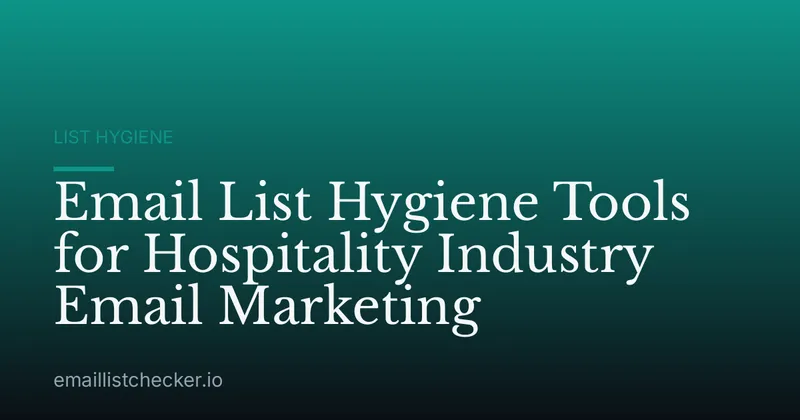 Email List Hygiene Tools for Hospitality Industry Email Marketing