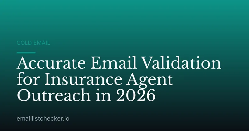 Accurate Email Validation for Insurance Agent Outreach in 2026