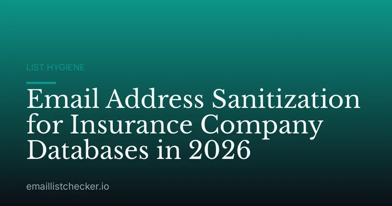 Email Address Sanitization for Insurance Company Databases in 2026
