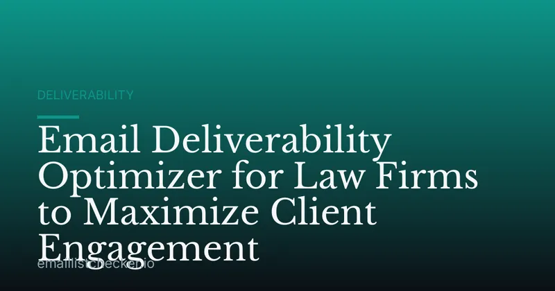 Email Deliverability Optimizer for Law Firms to Maximize Client Engagement