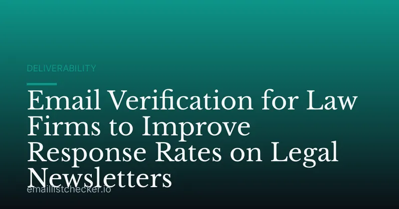 Email Verification for Law Firms to Improve Response Rates on Legal Newsletters
