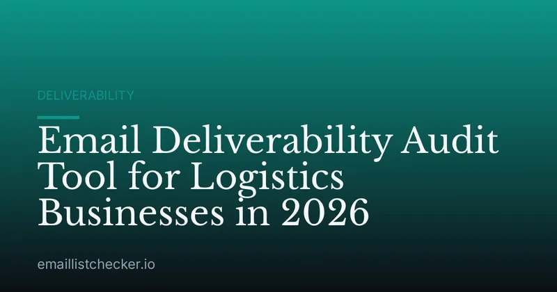 Email Deliverability Audit Tool for Logistics Businesses in 2026