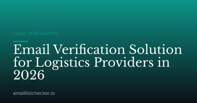 Email Verification Solution for Logistics Providers in 2026