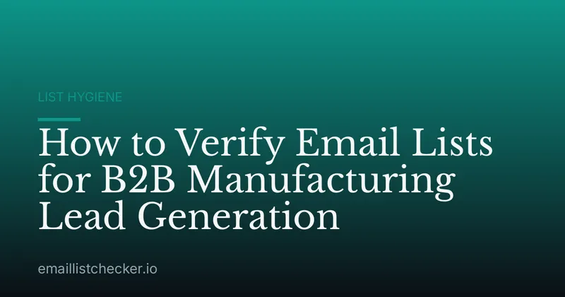 How to Verify Email Lists for B2B Manufacturing Lead Generation
