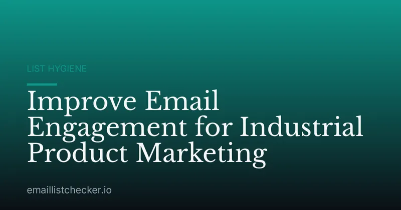 Improve Email Engagement for Industrial Product Marketing