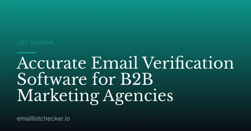 Accurate Email Verification Software for B2B Marketing Agencies