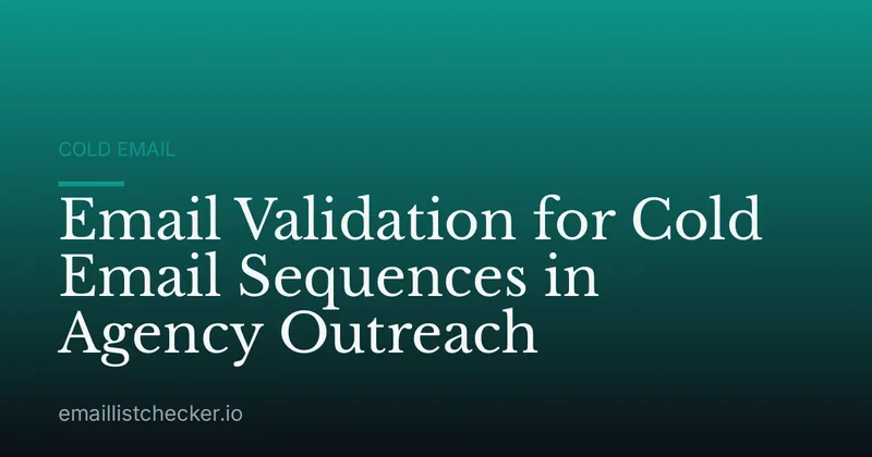 Email Validation for Cold Email Sequences in Agency Outreach
