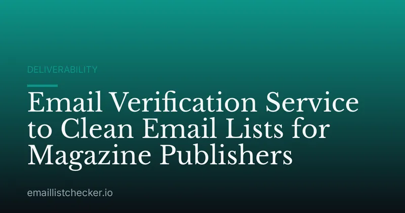 Email Verification Service to Clean Email Lists for Magazine Publishers