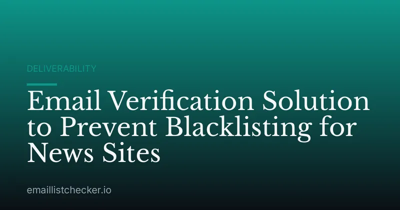 Email Verification Solution to Prevent Blacklisting for News Sites