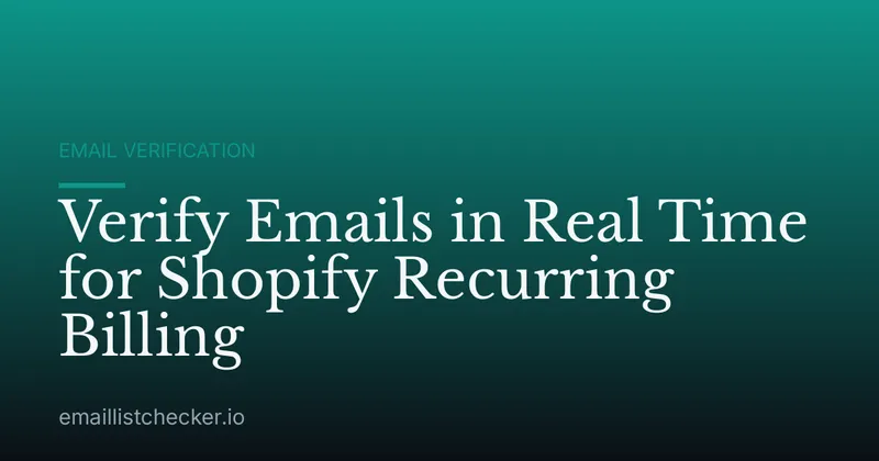 Verify Emails in Real Time for Shopify Recurring Billing