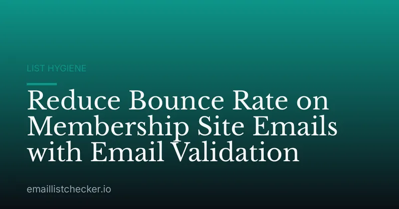 Reduce Bounce Rate on Membership Site Emails with Email Validation