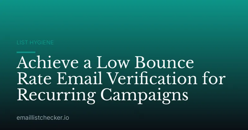 Achieve a Low Bounce Rate Email Verification for Recurring Campaigns