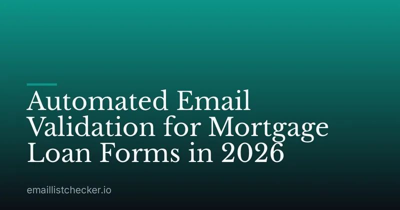 Automated Email Validation for Mortgage Loan Forms in 2026