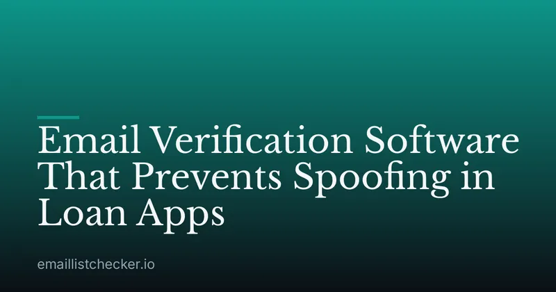 Email Verification Software That Prevents Spoofing in Loan Apps