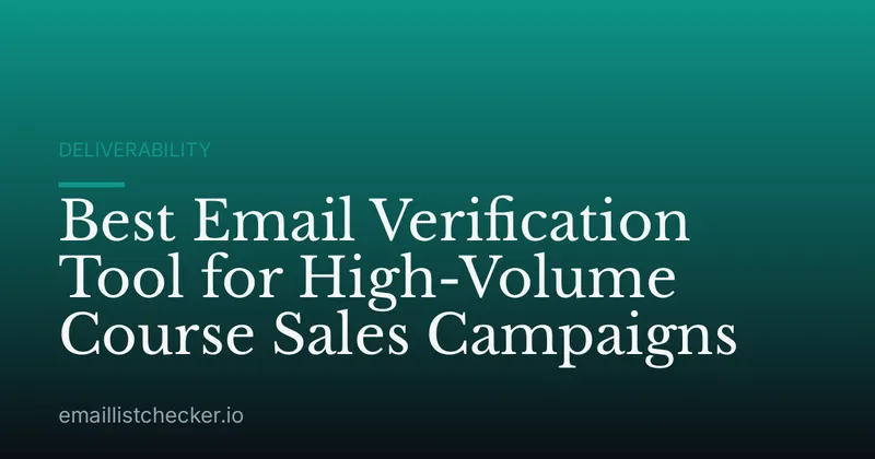 Best Email Verification Tool for High-Volume Course Sales Campaigns