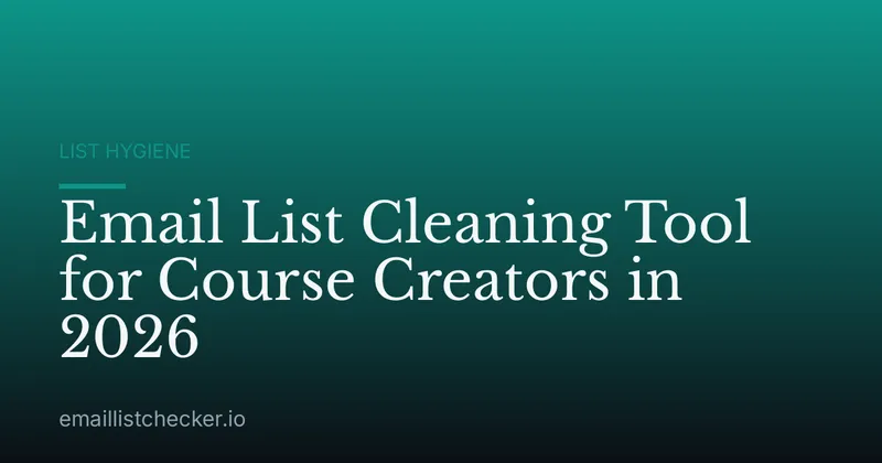 Email List Cleaning Tool for Course Creators in 2026