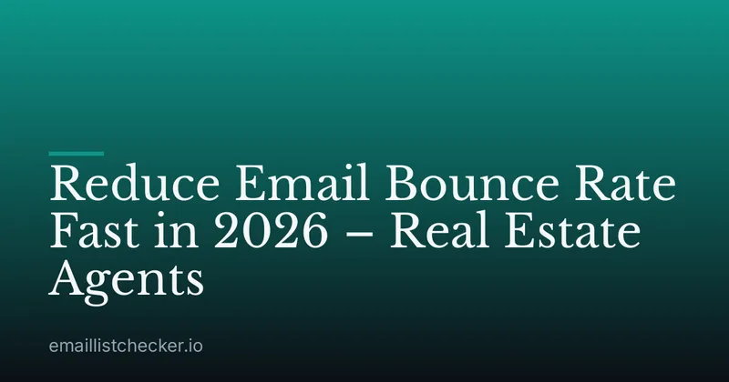 Reduce Email Bounce Rate Fast in 2026 – Real Estate Agents