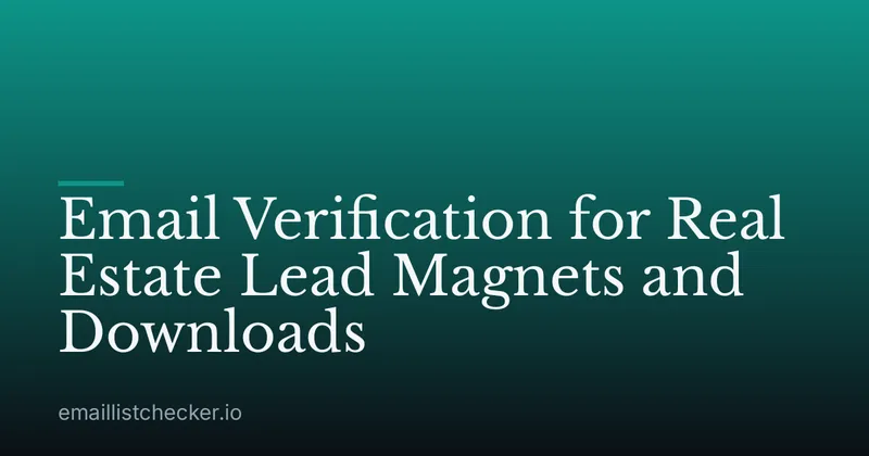 Email Verification for Real Estate Lead Magnets and Downloads