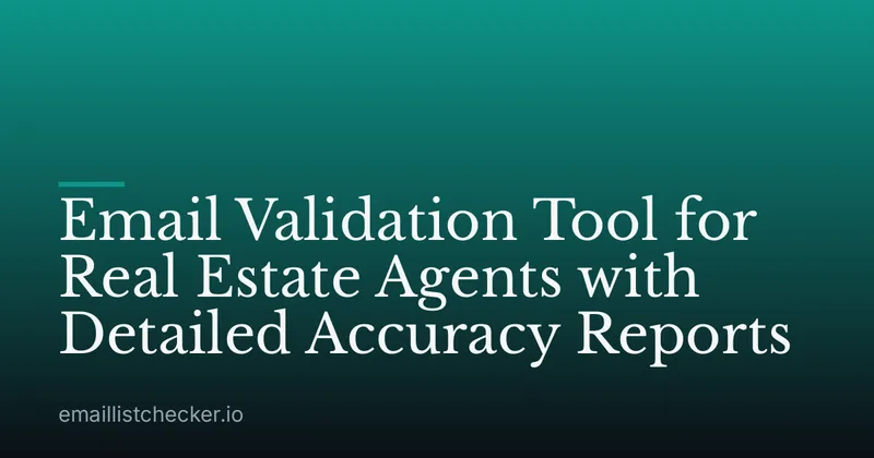 Email Validation Tool for Real Estate Agents with Detailed Accuracy Reports
