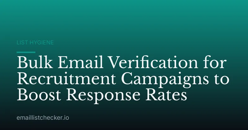 Bulk Email Verification for Recruitment Campaigns to Boost Response Rates