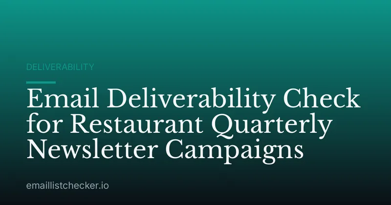 Email Deliverability Check for Restaurant Quarterly Newsletter Campaigns