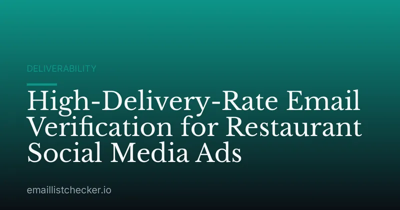 High-Delivery-Rate Email Verification for Restaurant Social Media Ads