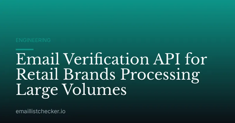 Email Verification API for Retail Brands Processing Large Volumes