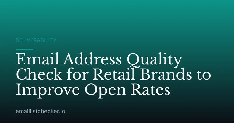 Email Address Quality Check for Retail Brands to Improve Open Rates
