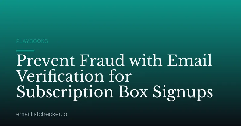 Prevent Fraud with Email Verification for Subscription Box Signups
