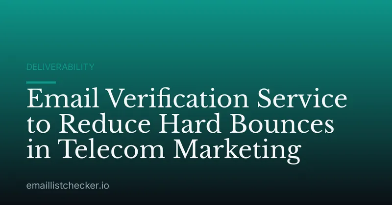 Email Verification Service to Reduce Hard Bounces in Telecom Marketing