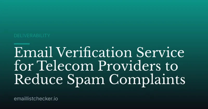 Email Verification Service for Telecom Providers to Reduce Spam Complaints