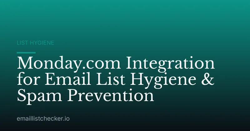 Monday.com Integration for Email List Hygiene & Spam Prevention