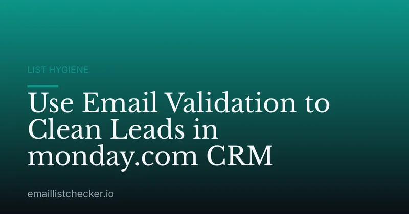 Use Email Validation to Clean Leads in monday.com CRM