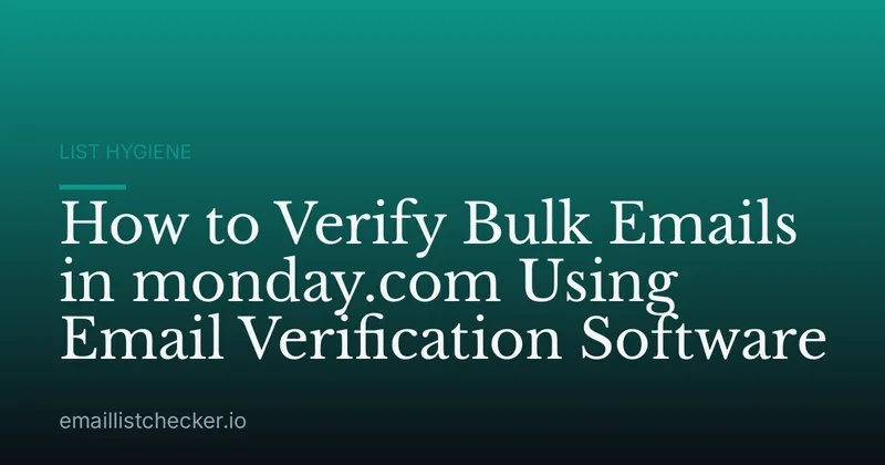 How to Verify Bulk Emails in monday.com Using Email Verification Software
