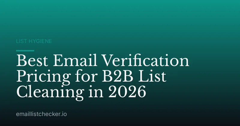 Best Email Verification Pricing for B2B List Cleaning in 2026