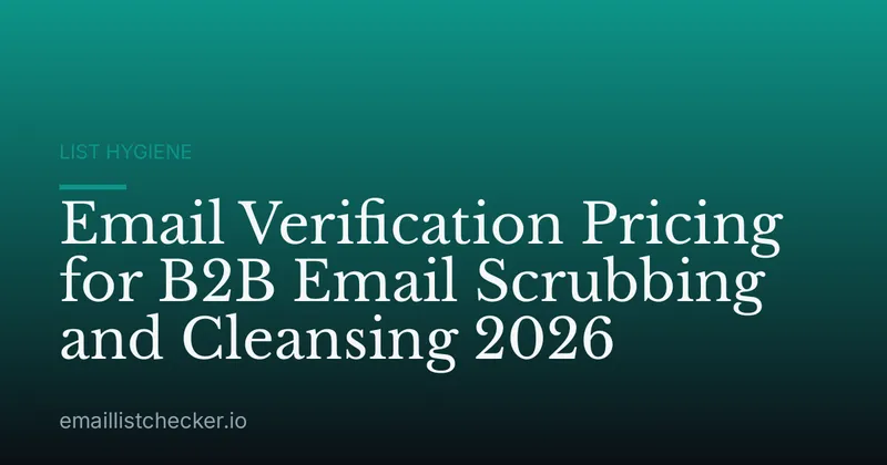 Email Verification Pricing for B2B Email Scrubbing and Cleansing 2026