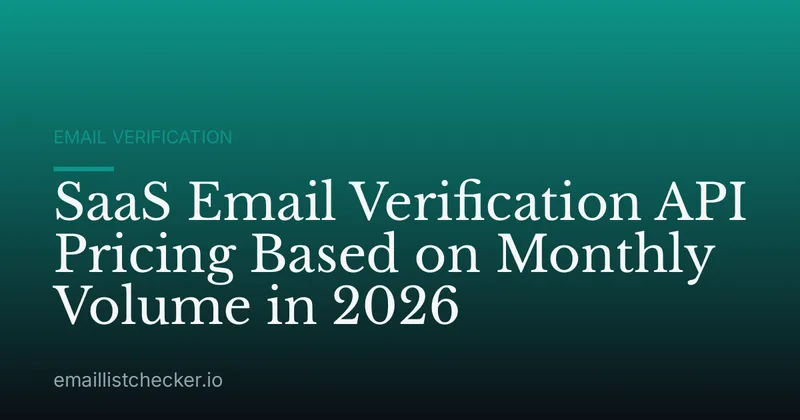 SaaS Email Verification API Pricing Based on Monthly Volume in 2026