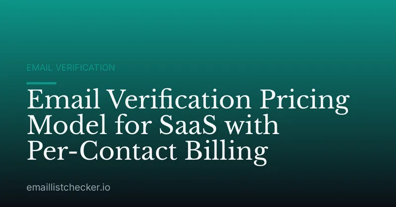 Email Verification Pricing Model for SaaS with Per-Contact Billing